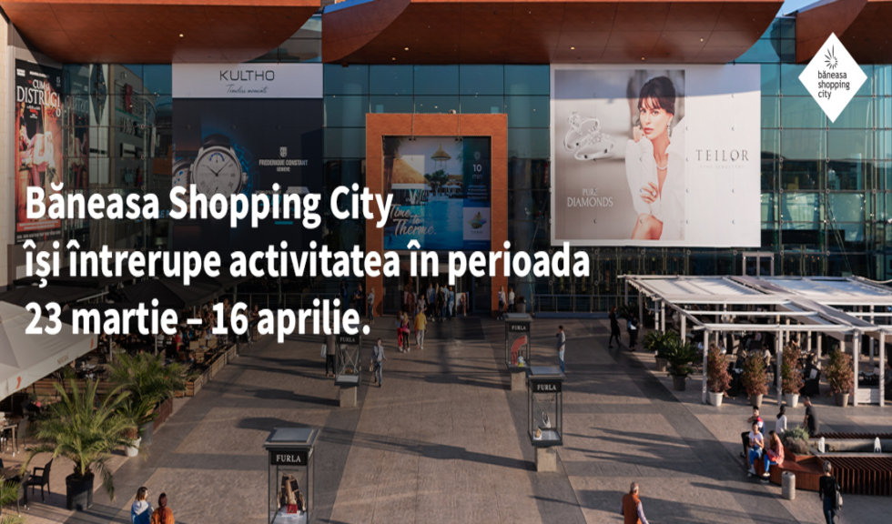 (P) Băneasa Shopping City își întrerupe activitatea în perioada 23 martie – 16 aprilie 2020 pentru a-și proteja atât clienții și retailerii precum și angajații