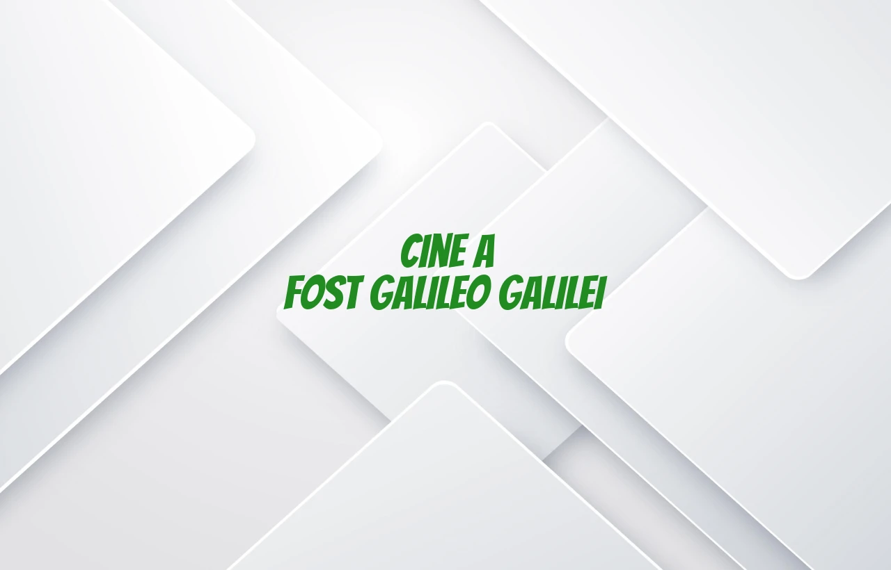cine a fost galileo galilei