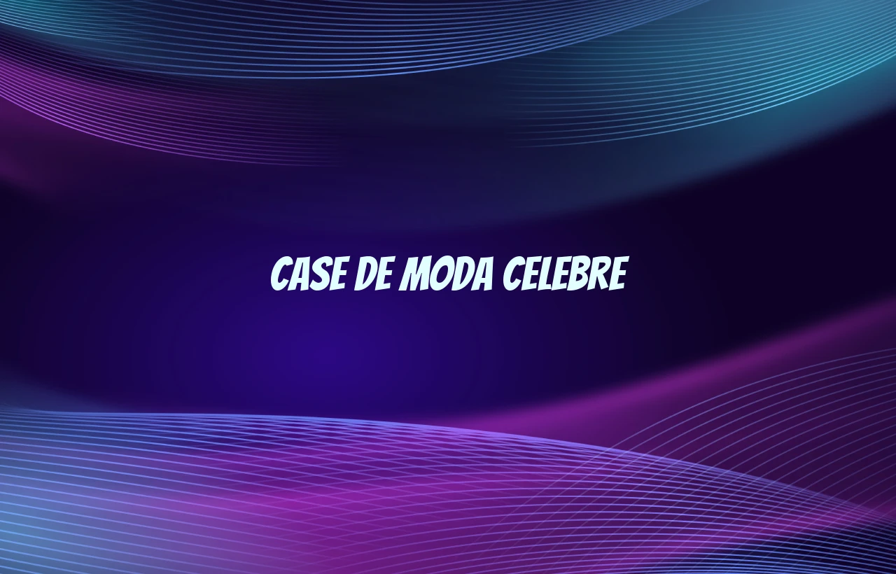 case de moda celebre