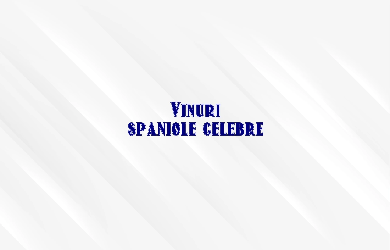 vinuri spaniole celebre