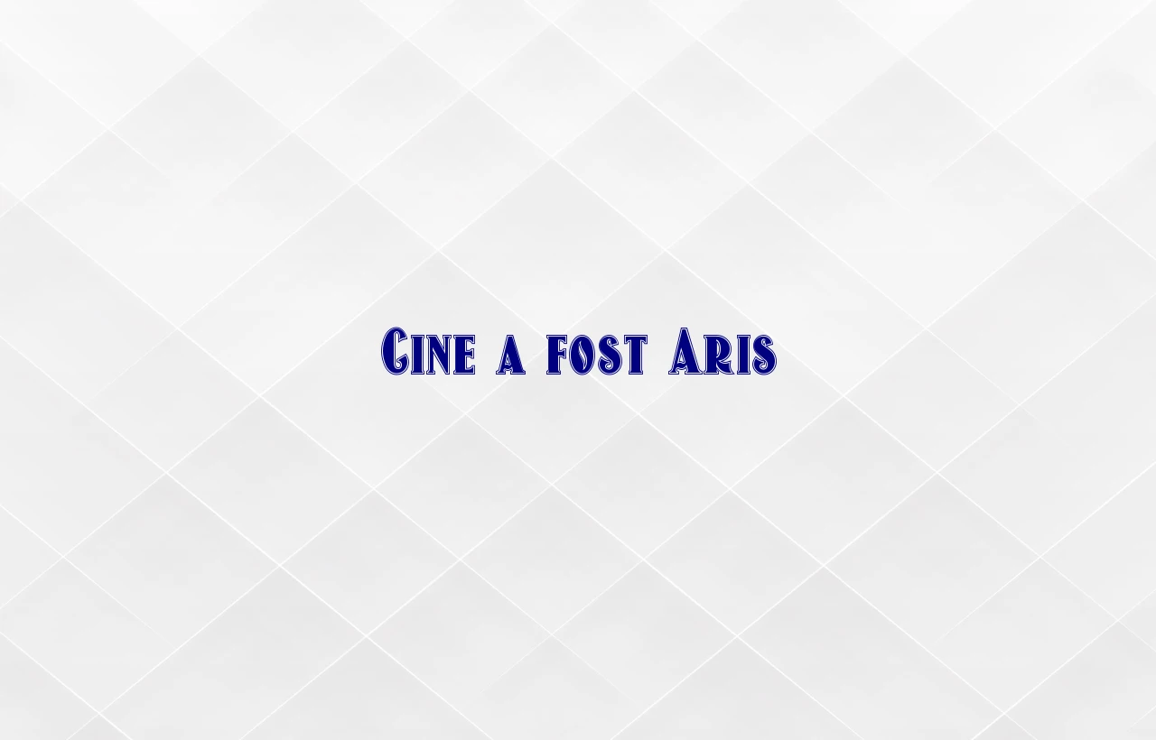 cine a fost aris