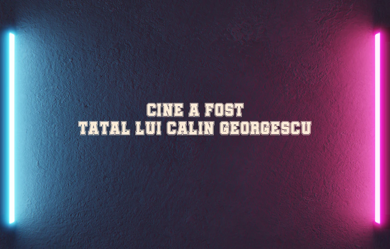 cine a fost tatal lui calin georgescu